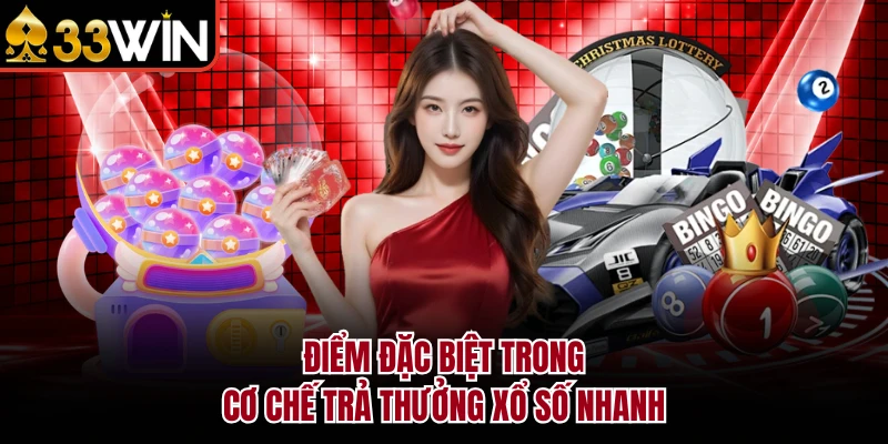 Điểm đặc biệt trong cơ chế trả thưởng xổ số nhanh