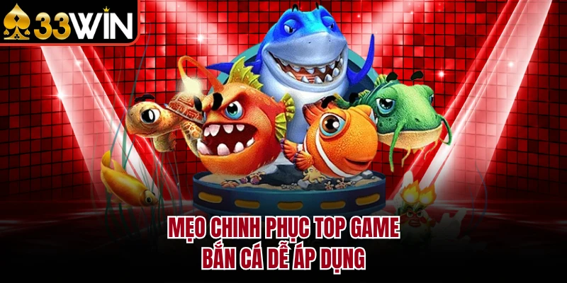 Mẹo chinh phục top game bắn cá dễ áp dụng